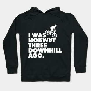 I Was Normal Three Downhill Ago - Mountain Bike T-Shirt MTB Hoodie